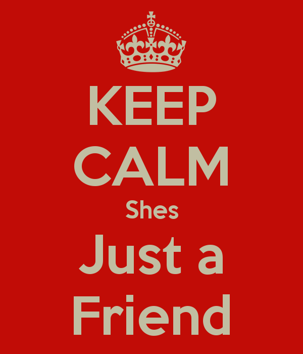 keep-calm-shes-just-a-friend-2